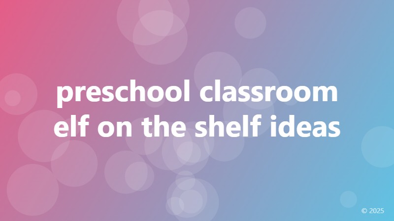 preschool classroom elf on the shelf ideas