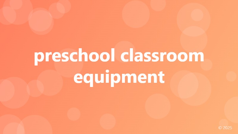 preschool classroom equipment