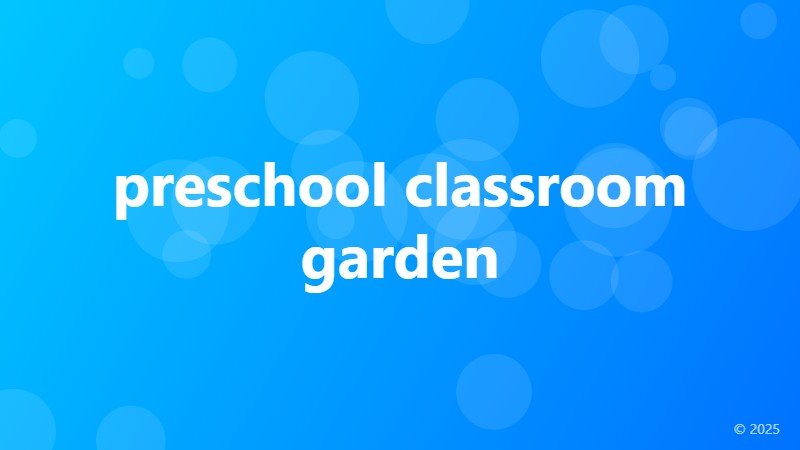 preschool classroom garden