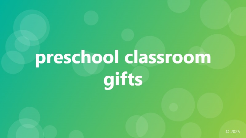preschool classroom gifts
