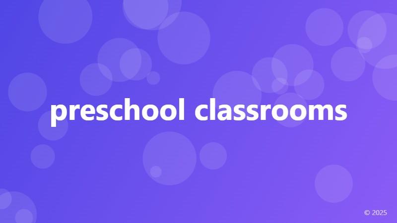 preschool classrooms