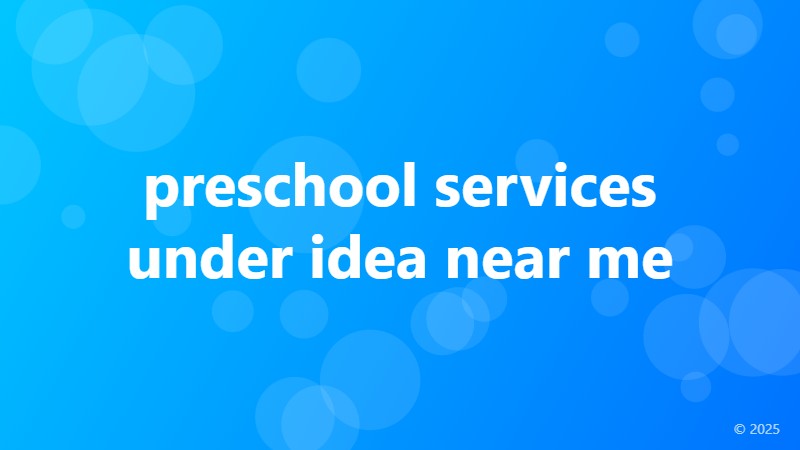 preschool services under idea near me