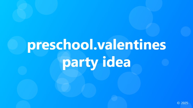 preschool.valentines party idea